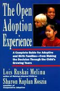 The Open Adoption Experience A Complete Guide for Adoptive and Birth Families--From Making the Decision Through the Child's Growing Years cover