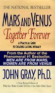 Mars and Venus Together Forever: A Practical Guide to Creating Lasting Intimacy cover