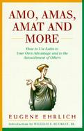 Amo, Amas, Amat and More How to Use Latin to Your Own Advantage and to the Astonishment of Others cover