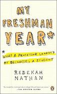 My Freshman Year: What a Professor Learned by Becoming a Student cover
