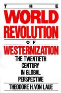 The World Revolution of Westernization The Twentieth Century Global Perspectives cover