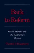 Back to Reform Values, Markets, and the Health Care System cover