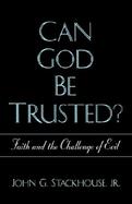 Can God Be Trusted? Faith and the Challenge of Evil cover