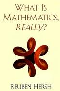 What Is Mathematics, Really? cover