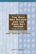 Rich Get Richer and the Poor Get Prison, The: Ideology, Class, and Criminal Justice cover