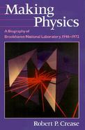 Making Physics: A Biography of Brookhaven National Laboratory, 1946-1972 cover