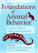 Foundations of Animal Behavior Classic Papers With Commentaries cover