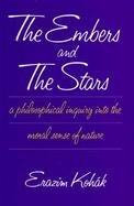 The Embers and the Stars A Philosophical Inquiry into the Moral Sense of Nature cover