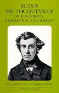 Alexis De Tocqueville on Democracy, Revolution and Society cover