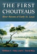 The First Chouteaus River Barons of Early St. Louis cover