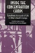 Inside the Concentration Camps Eyewitness Accounts of Life in Hitler's Death Camps cover