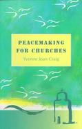 Peacemaking for Churches A Bible-Based Pastoral and Practical Guide cover