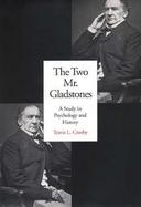 The Two Mr. Gladstones A Study in Psychology and History cover