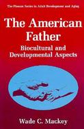 The American Father Biocultural and Developmental Aspects cover
