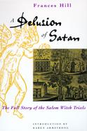 A Delusion of Satan: The Full Story of the Salem Witch Trials cover