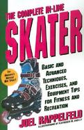 The Complete In-Line Skater Basic and Advanced Techniques, Exercises, and Equipment Tips for Fitness and Recreation cover