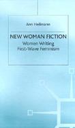 New Woman Fiction Women Writing First-Wave Feminism cover