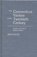 The Connecticut Yankee in the Twentieth Century: Travel to the Past in Science Fiction cover
