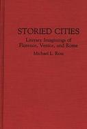 Storied Cities Literary Imaginings of Florence, Venice, and Rome cover