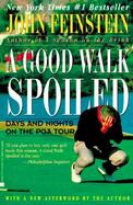 A Good Walk Spoiled Days and Nights on the Pga Tour cover