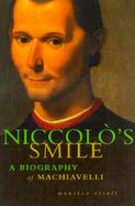Niccolo's Smile: A Biography of Machiavelli cover
