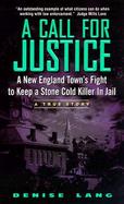 A Call for Justice: A New England Town's Fight to Keep a Stone Cold Serial Killer in Jail cover