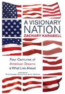 A Visionary Nation: Four Centuries of American Dreams and What Lies Ahead cover