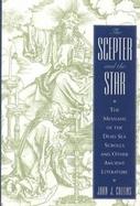 The Scepter and the Star: The Messiahs of the Dead Sea Scrolls and Other Ancient Literature cover