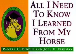 All I Need to Know I Learned from My Horse cover