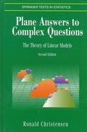 Plane Answers to Complex Questions: The Theory of Linear Models cover