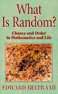 What Is Random? Chance and Order in Mathematics and Life cover