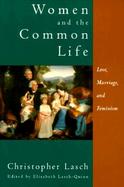 Women and the Common Life Love, Marriage, and Feminism cover