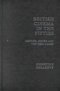 British Cinema in the Fifties Gender, Genre and the 'New Look' cover