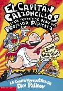 El Capitan Calzoncillos Y El Perverso Plan Del Profesor Pipicaca LA Cuarta Novela Epica cover
