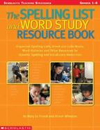 The Spelling List and Word Study Resource Book Greek and Latin Roots, Word Histories, Organized Spelling Lists, and Other Resources for Dynamic Vocabu cover