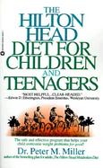 The Hilton Head Diet for Children and Teenagers The Safe and Effective Program That Helps Your Child Overcome Weight Problems for Good! cover