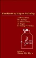 Handbook of Sugar Refining A Manual for Design and Operation of Sugar Refining Facilities cover