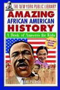 The New York Public Library Amazing African American History A Book of Answers for Kids cover