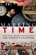 Marking Time The Epic Quest to Invent the Perfect Calendar cover