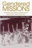 Gendered Missions Women and Men in Missionary Discourse and Practice cover