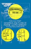 Drawings and Plans of Frank Lloyd Wright The Early Period cover
