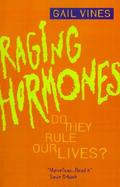 Raging Hormones Do They Rule Our Lives? cover