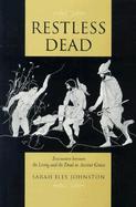 Restless Dead Encounters Between the Living and the Dead in Ancient Greece cover