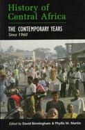 History of Central Africa The Contemporary Years Since 1960 cover