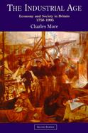 The Industrial Age Economy and Society in Britain, 1750-1995 cover