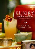 Elixir's Tonics and Teas: Invigorating Tonics for the Mind, Body, and Spirit cover