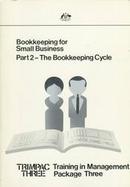 Trimpac Three Training in Management Package Three Bookkeeping for Small Business  The Bookkeeping Cycle cover