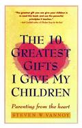 The 10 Greatest Gifts I Give My Children Parenting from the Heart cover
