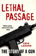 Lethal Passage The Story of a Gun cover