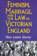 Feminism, Marriage, and the Law in Victorian England cover